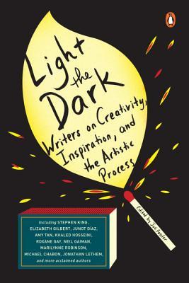 Light The Dark: Writers on Creativity, Inspiration, and the Artistic Process;  Joe Fassler