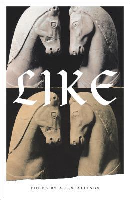 Like: Poems;  A.E. Stallings