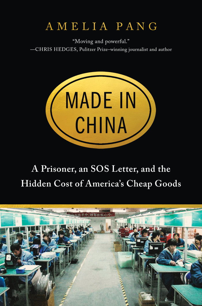 Made In China: A Prisoner, an SOS Letter, and the Hidden Cost of America's Cheap Goods;  Amelia Pang