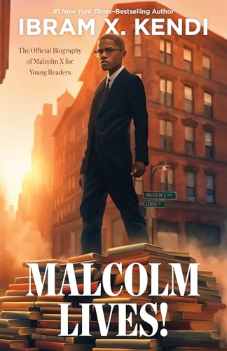 Malcolm Lives!;  Ibram X. Kendi