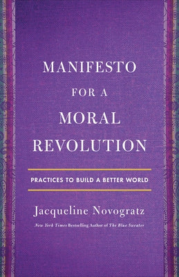 Manifesto For a Moral Revolution: Practices to Build a Better World;  Jacqueline Novogratz
