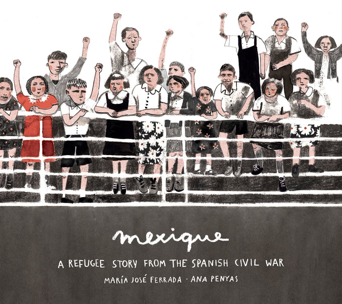 Mexique: A Refugee Story From the Civil War;  Maria Jose Ferrada