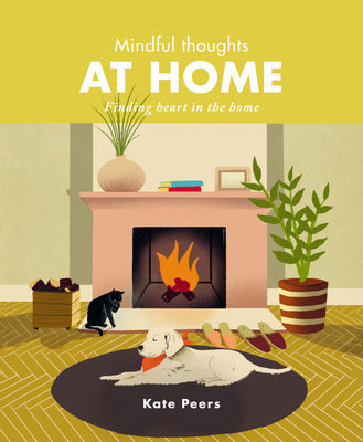 Mindful Thoughts At Home: Finding Heart in the Home;  Kate Peers