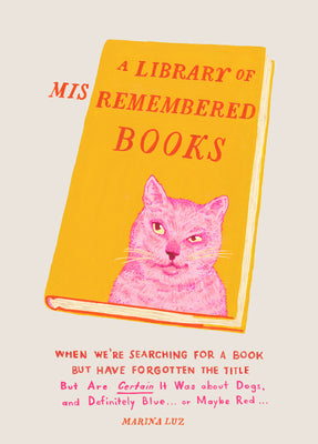 A Library of Misremembered Books;  Marina Luz