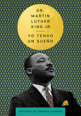 I Have a Dream Yo Tengo Un Sueno; Martin Luther King, Jr.
