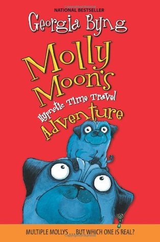 Molly Moon's Hypnotic Time Travel Adventure;  Georgia Byng