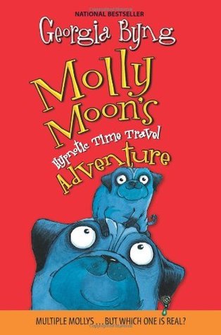 Molly Moon's Hypnotic Time Travel Adventure;  Georgia Byng