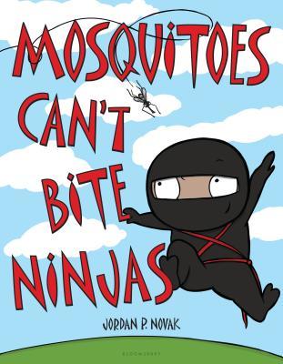 Mosquitos Can't Bite Ninjas;  Jordan P. Novak