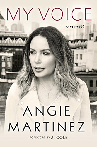 My Voice: A Memoir;  Angie Martinez