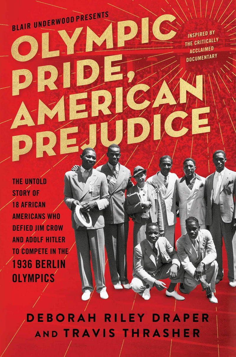 Olympic Pride, American Prejudice: The Untold Story of 18 African Americans Who Defied Jim Crow and Adolf Hitler to Compete in the 1936 Berlin Olympics;  Deborah Riley Draper, Travis Thrasher
