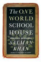 The One World School House: Education Reimagined;  Salman Khan
