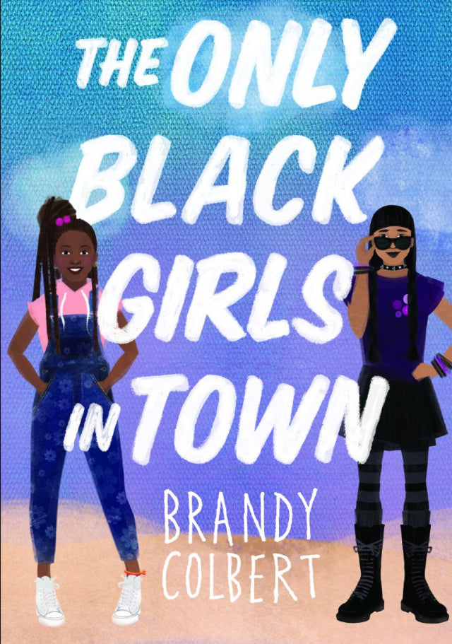 The Only Black Girls In Town;  Brandy Colbert