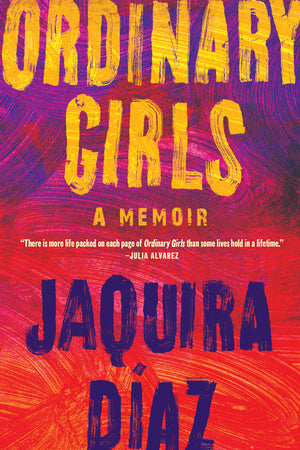 Ordinary Girls: A Memoir;  Jaquira Diaz