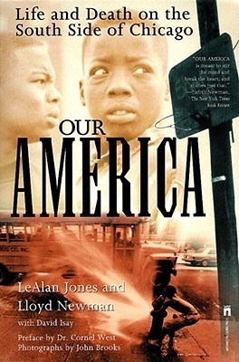 Our America: Life and Death on the South Side of Chicago;  LeAlan Jones, Lloyd Newman