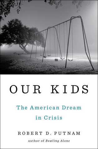 Our Kids: The American Dream in Crisis;  Robert D. Putnam