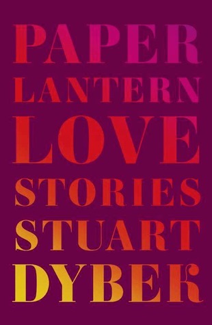Paper Lantern: Love Stories;  Stuart Dybek