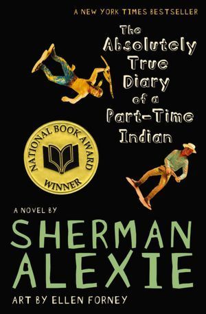 The Absolutely True Diary of a Part-Time Indian;  Sherman Alexie