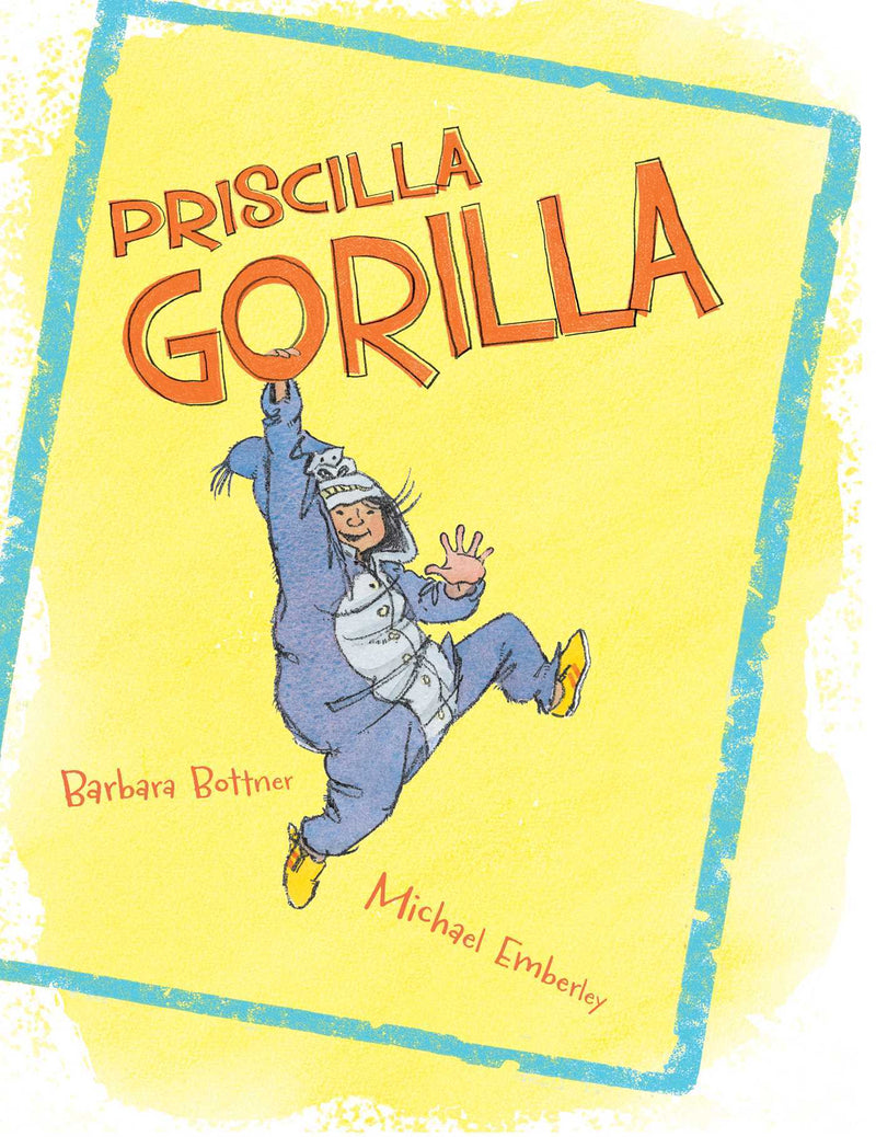 Priscilla Gorilla;  Barbara Bottner, Michael Embderley