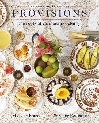 Provisions: The Roots of Caribbean Cooking-150 Vegetarian Recipes;  Michelle Rousseau