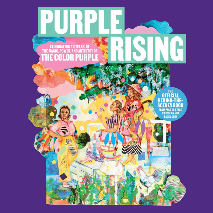 Purple Rising: Celebrating 40 Years of The Magic, Power, and Artistry of The Color Purple;  Lise Funderburg