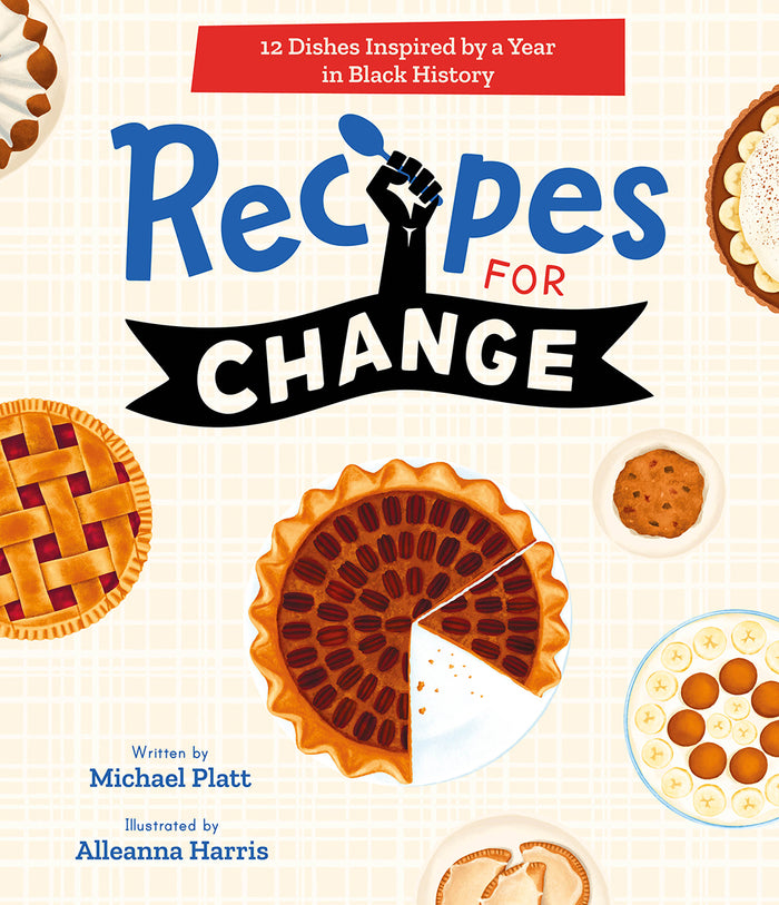 Recipes for Change: 12 Dishes Inspired by a Year in Black History;  Michael Platt