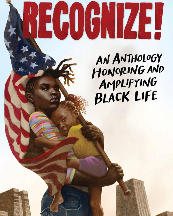Recognize!: An Anthology Honoring and Amplifying Black Life;  Wade Hudson