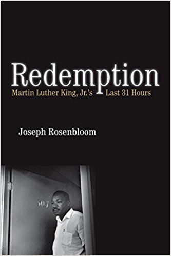Redemption: Martin Luther King Jr.'s Last 31 Hours;  Joseph Rosenbloom
