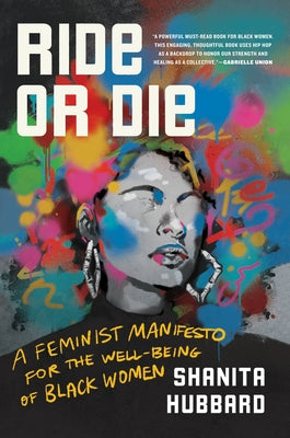 Ride or Die: A Feminist Manifesto for the Well-Being of Black Women;  Shanita Hubbard