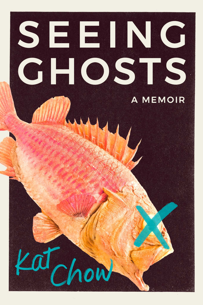 Seeing Ghosts: A Memoir;  Kat Chow