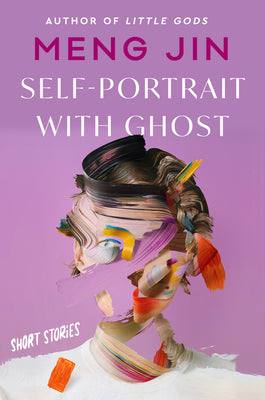 Self-Portrait With Ghost: Short Stories;  Meng Jin