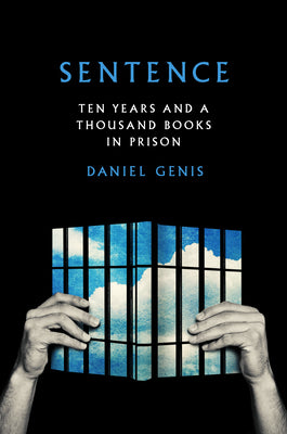 Sentence: Ten Years and a Thousand Books In Prison;  Daniel Genis