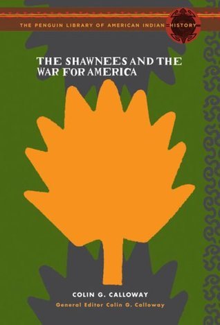The Shawnees and the War for America;  Colin G. Calloway
