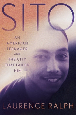 Sito: An American Teenager and the City That Failed Him;  Laurence Ralph