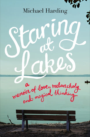 Staring At Lakes: A Memoir of Love, Melancholy, and Magical Thinking;  Michael Harding