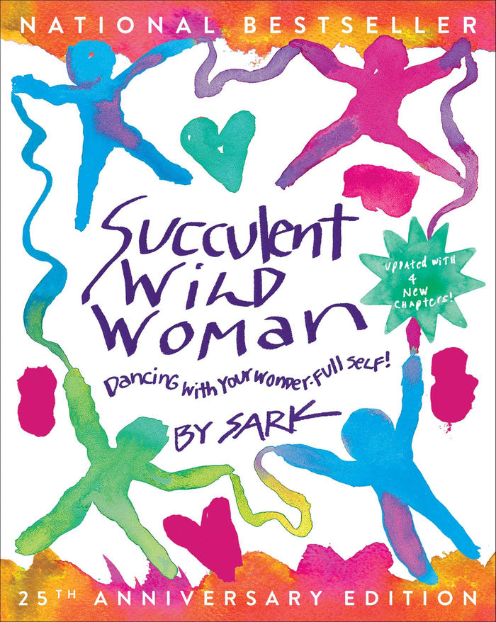Succulent Wild Woman(25th Anniversary Edition): Dancing With Your Wonder-full Self!;  SARK