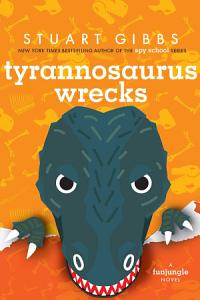 Tyrannosaurus Wrecks;  Stuart Gibbs