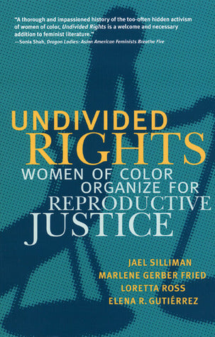 Undivided Rights:  Women of Color Organize for Reproductive Justice;  Loretta Ross