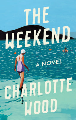 The Weekend;  Charlotte Wood