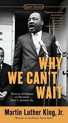 Why We Can't Wait;  Martin Luther King, Jr.