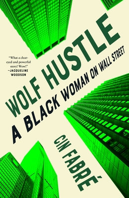 Wolf Hustle: A Black Woman on Wall Street;  Cin Fabre