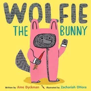 Wolfie the Bunny;  Ame Dyckman, Zachariah Ohora