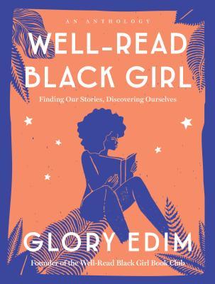 Well-Read Black Girl: Finding Our Stories, Discovering Ourselves;  Glory Edim