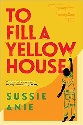 To FIll A Yellow House; Sussie Anie