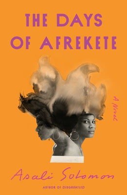 The Days of Afrekete; Asali Solomon