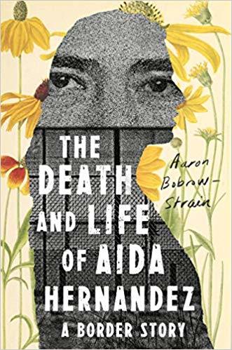The Death and Life of Aida Hernandez: A Border Story;  Aaron Bobrow-Strain