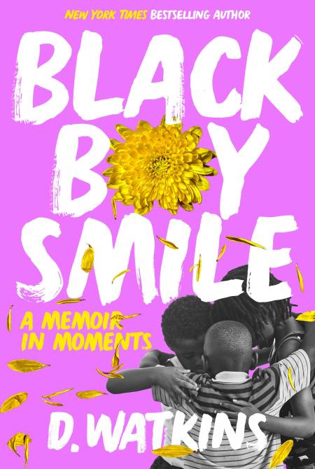 Black Boy Smile: A Memoir in Moments;  D Watkins