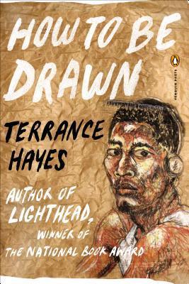 How to be Drawn;  Terrance Hayes