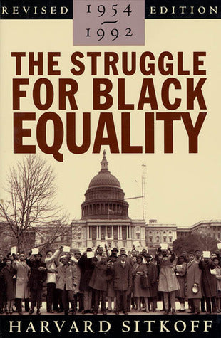 The Struggle For Black Equality 1954-1992;  Harvard Sitkoff