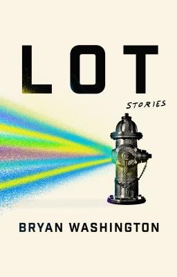 Lot: Stories;  Bryan Washington