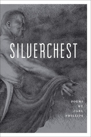 Silverchest: Poems;  Carl Phillips